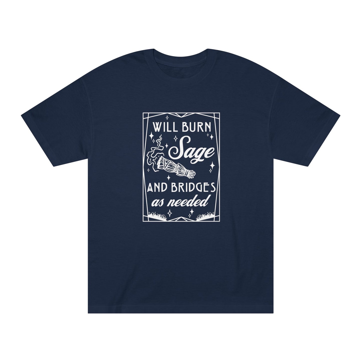 Unisex Classic Tee Will Burn Sage and Bridges