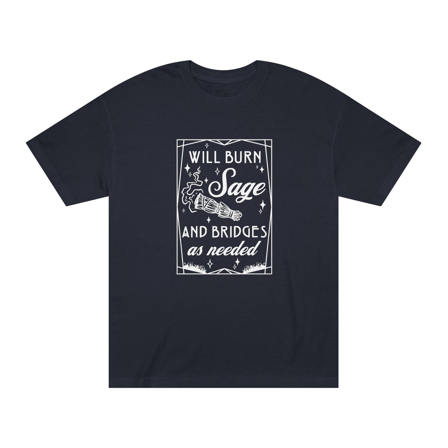 Unisex Classic Tee Will Burn Sage and Bridges