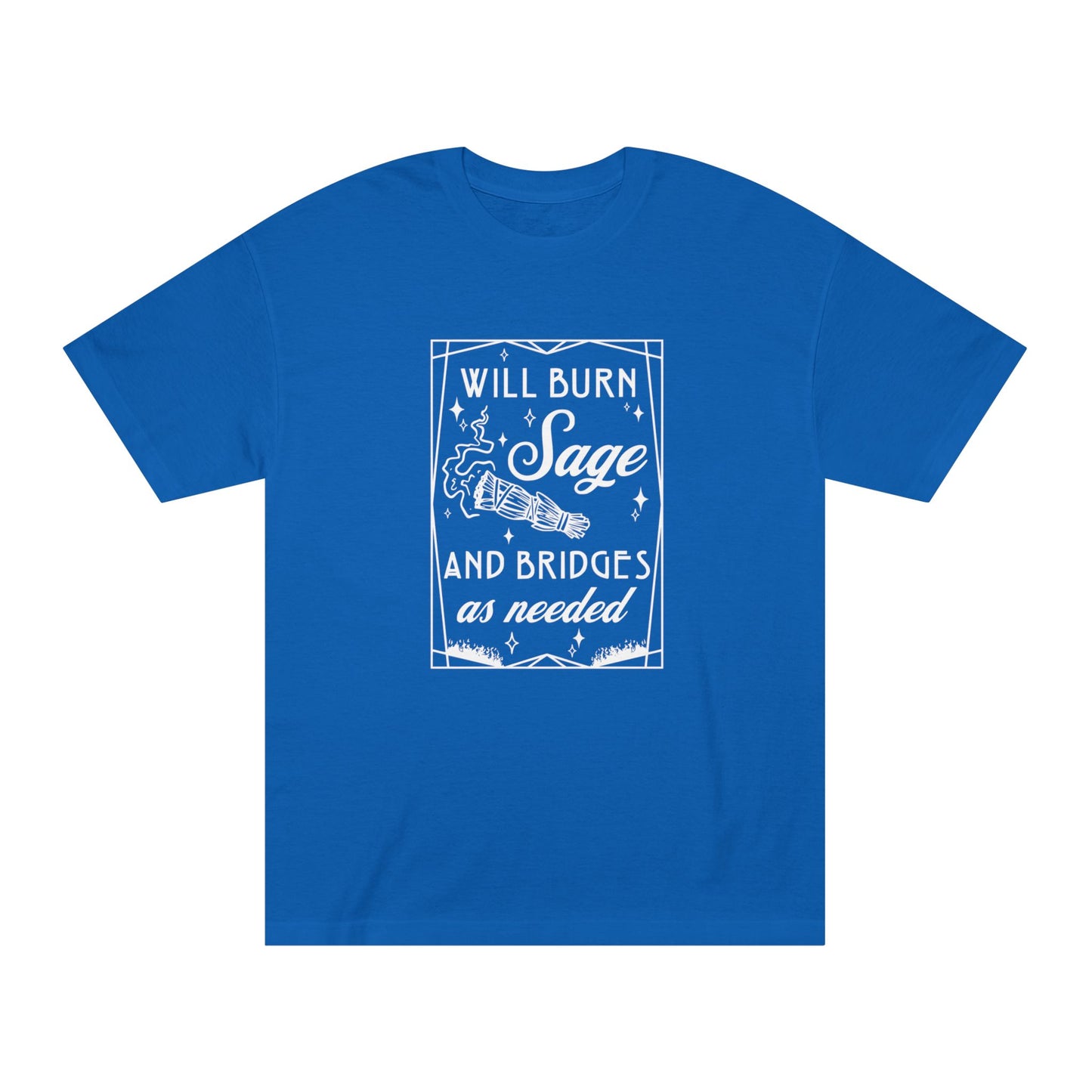 Unisex Classic Tee Will Burn Sage and Bridges